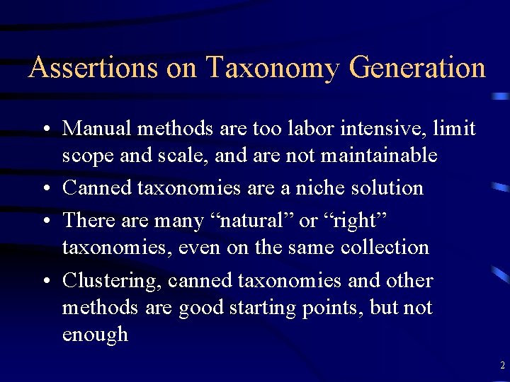 Assertions on Taxonomy Generation • Manual methods are too labor intensive, limit scope and