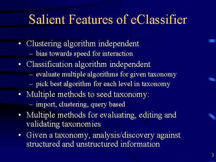 Salient Features of e. Classifier • Clustering algorithm independent – bias towards speed for
