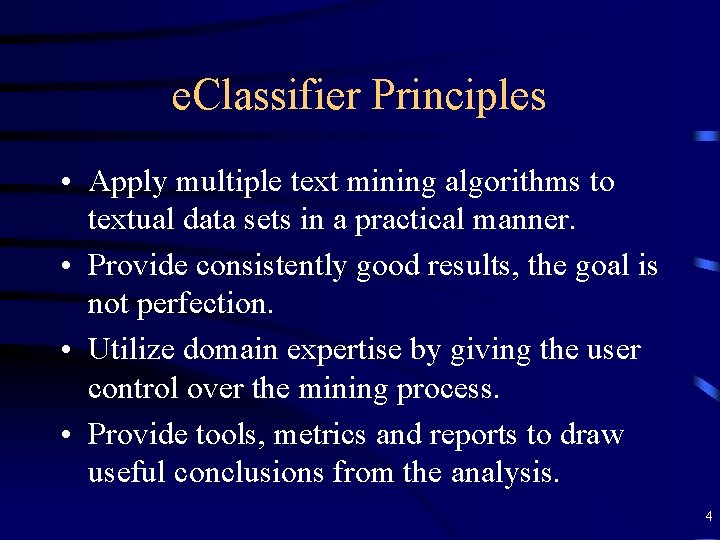 e. Classifier Principles • Apply multiple text mining algorithms to textual data sets in