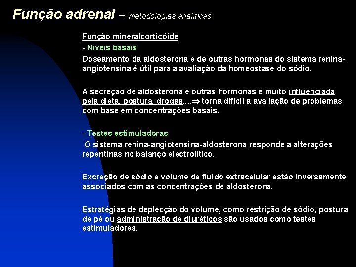 Função adrenal – metodologias analíticas Função mineralcorticóide - Níveis basais Doseamento da aldosterona e