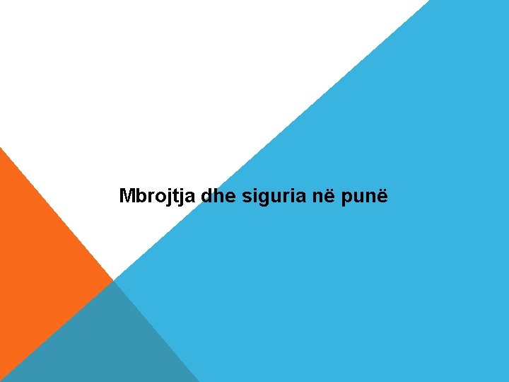 Mbrojtja dhe siguria në punë 