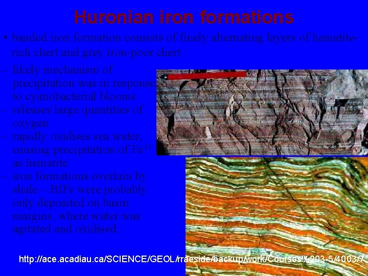 Huronian iron formations • banded iron formation consists of finely alternating layers of hematiterich
