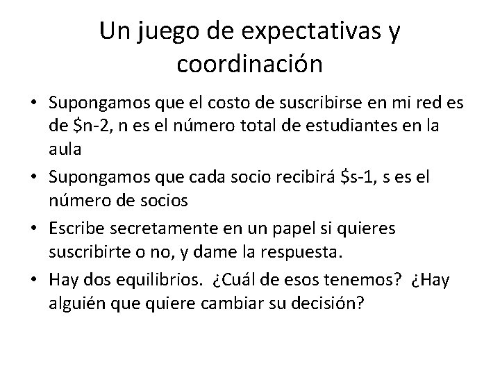 Un juego de expectativas y coordinación • Supongamos que el costo de suscribirse en Un juego de expectativas y coordinación • Supongamos que el costo de suscribirse en