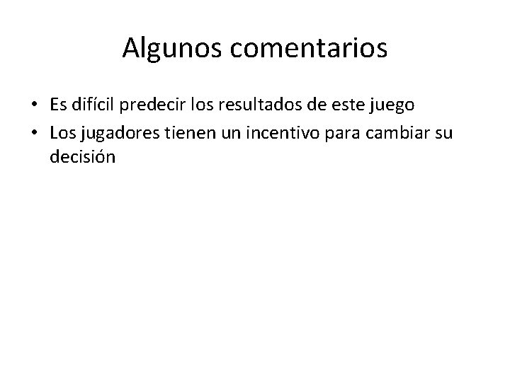 Algunos comentarios • Es difícil predecir los resultados de este juego • Los jugadores Algunos comentarios • Es difícil predecir los resultados de este juego • Los jugadores