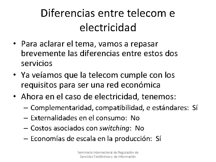 Diferencias entre telecom e electricidad • Para aclarar el tema, vamos a repasar brevemente Diferencias entre telecom e electricidad • Para aclarar el tema, vamos a repasar brevemente