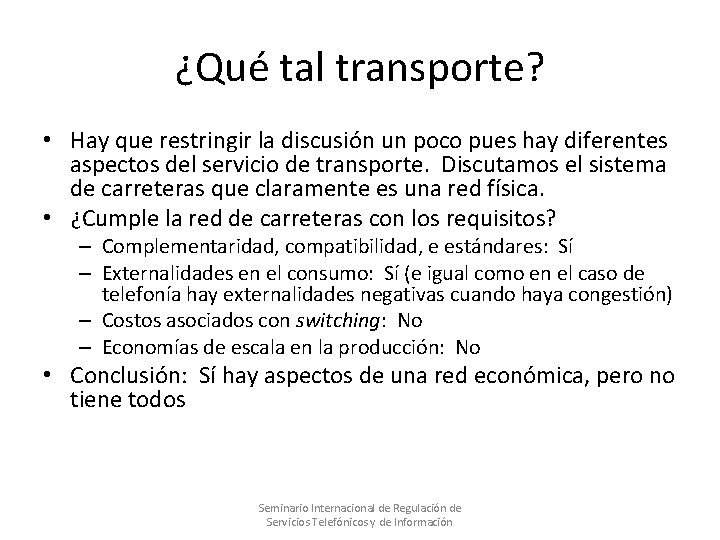 ¿Qué tal transporte? • Hay que restringir la discusión un poco pues hay diferentes ¿Qué tal transporte? • Hay que restringir la discusión un poco pues hay diferentes