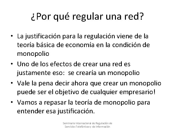 ¿Por qué regular una red? • La justificación para la regulación viene de la ¿Por qué regular una red? • La justificación para la regulación viene de la