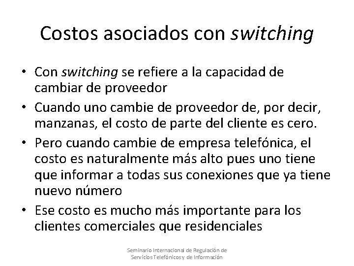 Costos asociados con switching • Con switching se refiere a la capacidad de cambiar Costos asociados con switching • Con switching se refiere a la capacidad de cambiar