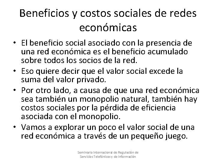 Beneficios y costos sociales de redes económicas • El beneficio social asociado con la Beneficios y costos sociales de redes económicas • El beneficio social asociado con la