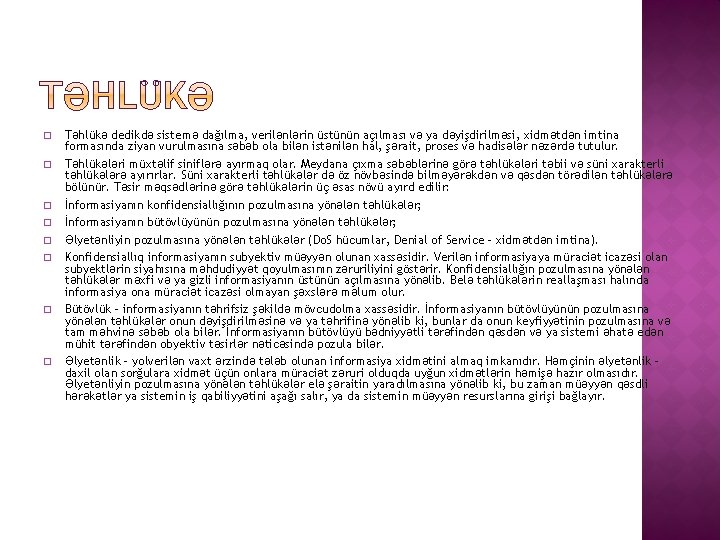 � � � � Təhlükə dedikdə sistemə dağılma, verilənlərin üstünün açılması və ya dəyişdirilməsi,
