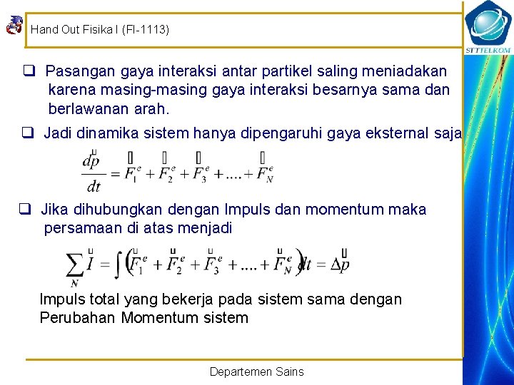 Hand Out Fisika I (FI-1113) q Pasangan gaya interaksi antar partikel saling meniadakan karena