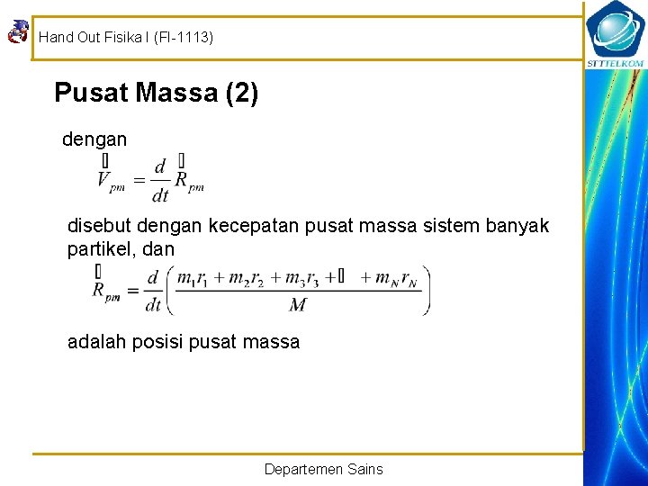 Hand Out Fisika I (FI-1113) Pusat Massa (2) dengan disebut dengan kecepatan pusat massa