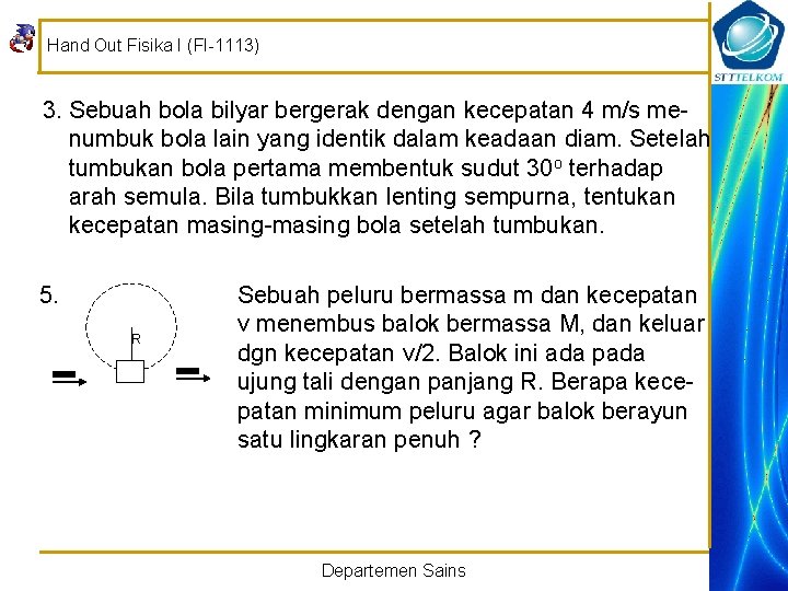 Hand Out Fisika I (FI-1113) 3. Sebuah bola bilyar bergerak dengan kecepatan 4 m/s