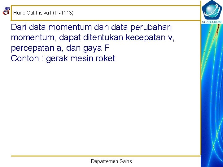 Hand Out Fisika I (FI-1113) Dari data momentum dan data perubahan momentum, dapat ditentukan