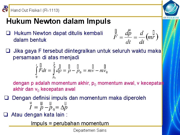 Hand Out Fisika I (FI-1113) Hukum Newton dalam Impuls q Hukum Newton dapat ditulis