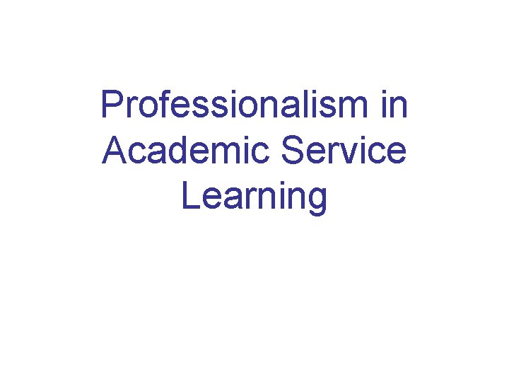 Professionalism in Academic Service Learning 