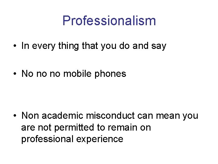Professionalism • In every thing that you do and say • No no no Professionalism • In every thing that you do and say • No no no