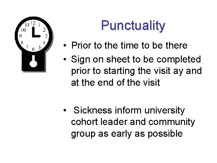 Punctuality • Prior to the time to be there • Sign on sheet to