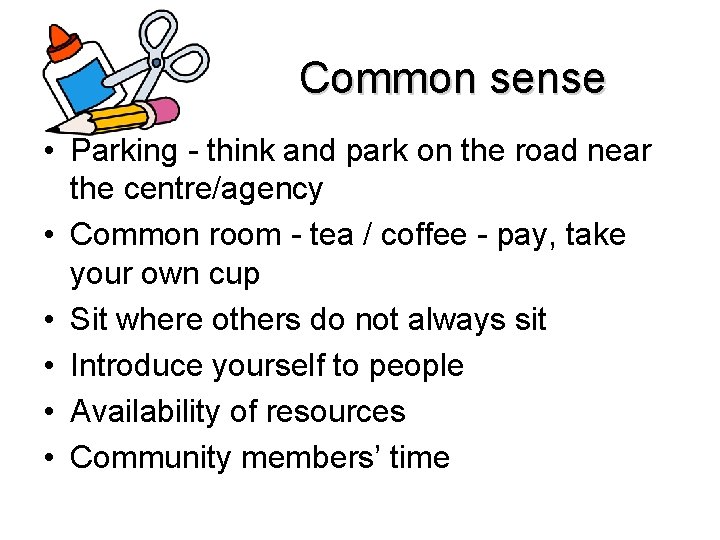 Common sense • Parking - think and park on the road near the centre/agency Common sense • Parking - think and park on the road near the centre/agency
