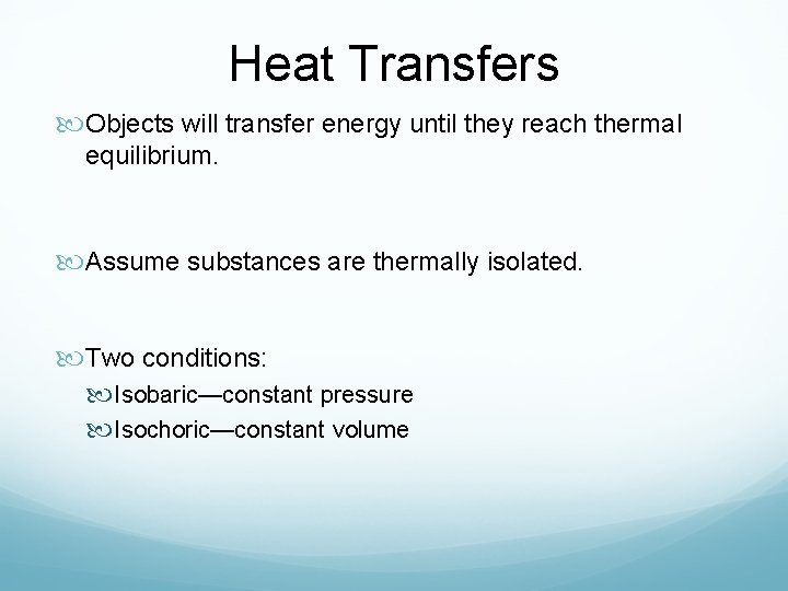 Heat Transfers Objects will transfer energy until they reach thermal equilibrium. Assume substances are