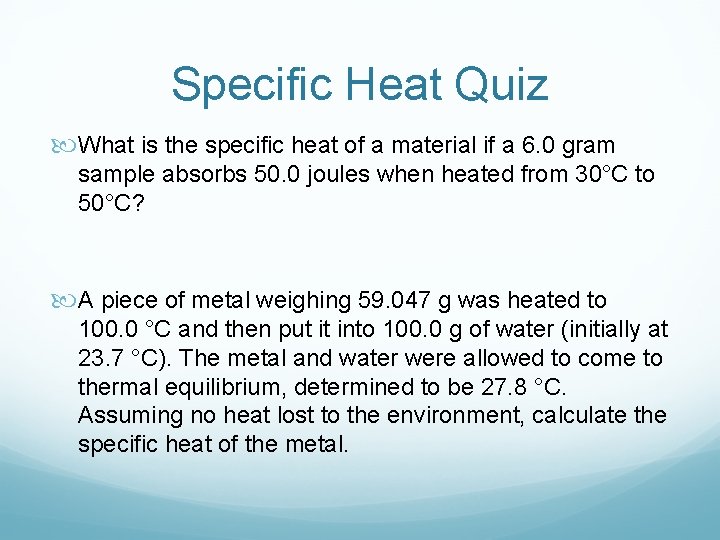 Specific Heat Quiz What is the specific heat of a material if a 6.