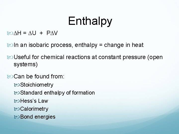 Enthalpy ∆H = ∆U + P∆V In an isobaric process, enthalpy = change in