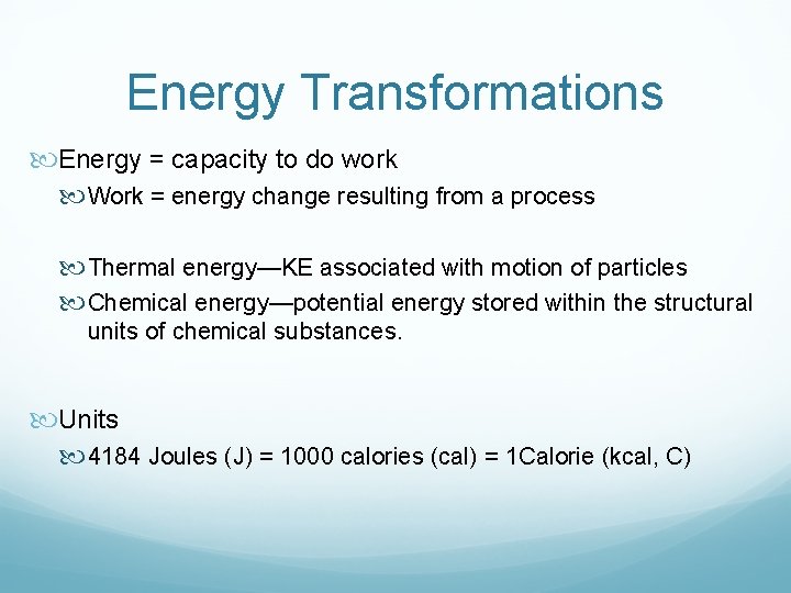 Energy Transformations Energy = capacity to do work Work = energy change resulting from