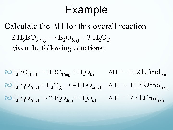 Example Calculate the ∆H for this overall reaction 2 H 3 BO 3(aq) →