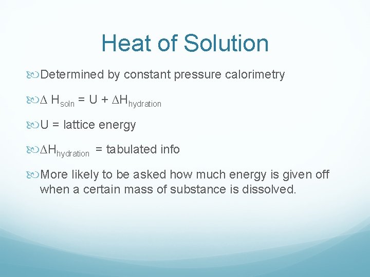 Heat of Solution Determined by constant pressure calorimetry ∆ Hsoln = U + ∆Hhydration