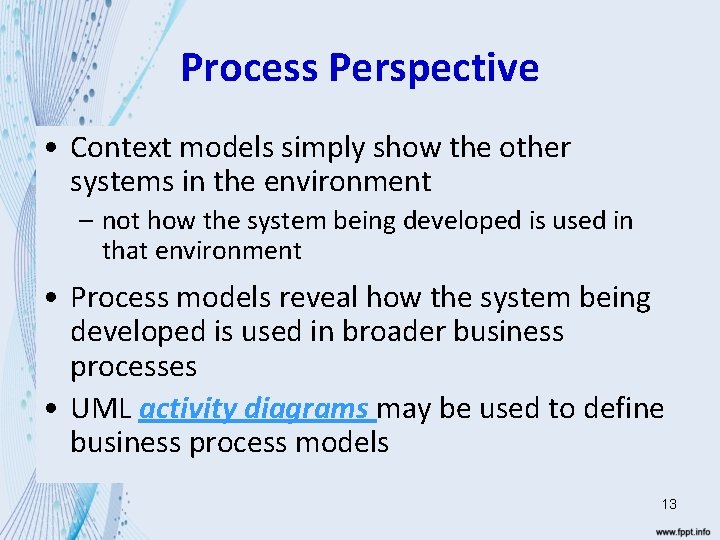 Process Perspective • Context models simply show the other systems in the environment –