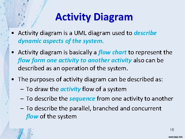 Activity Diagram • Activity diagram is a UML diagram used to describe dynamic aspects