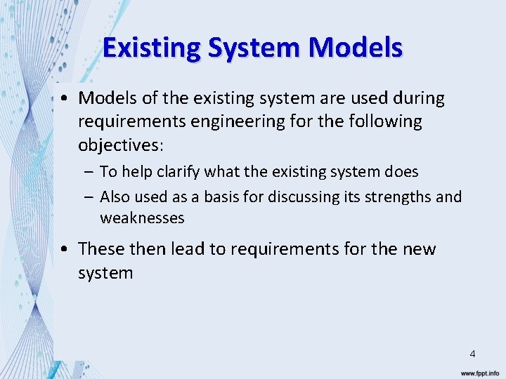Existing System Models • Models of the existing system are used during requirements engineering