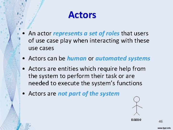 Actors • An actor represents a set of roles that users of use case
