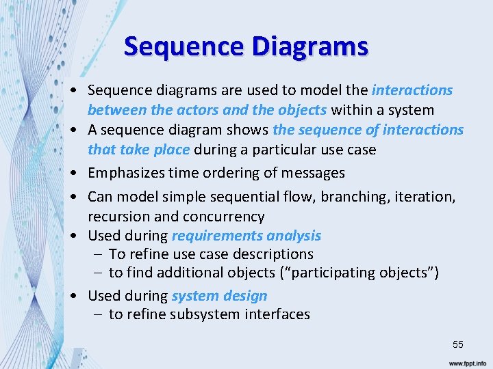 Sequence Diagrams • Sequence diagrams are used to model the interactions between the actors