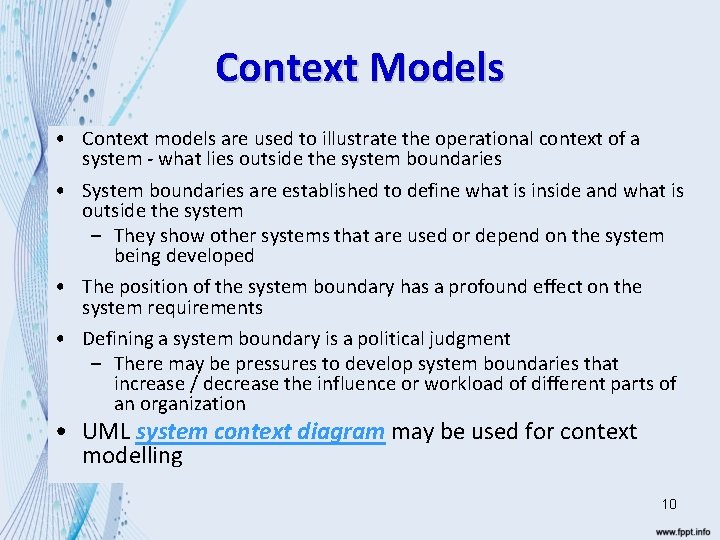 Context Models • Context models are used to illustrate the operational context of a
