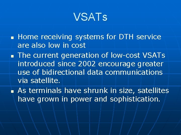 VSATs n n n Home receiving systems for DTH service are also low in