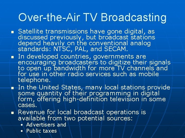 Over-the-Air TV Broadcasting n n Satellite transmissions have gone digital, as discussed previously, but