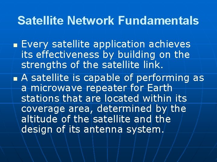 Satellite Network Fundamentals n n Every satellite application achieves its effectiveness by building on