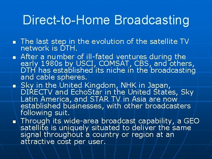 Direct-to-Home Broadcasting n n The last step in the evolution of the satellite TV