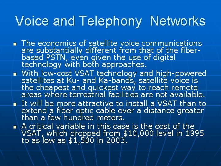 Voice and Telephony Networks n n The economics of satellite voice communications are substantially