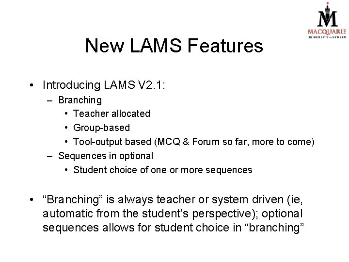 New LAMS Features • Introducing LAMS V 2. 1: – Branching • Teacher allocated