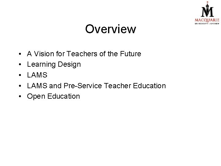 Overview • • • A Vision for Teachers of the Future Learning Design LAMS