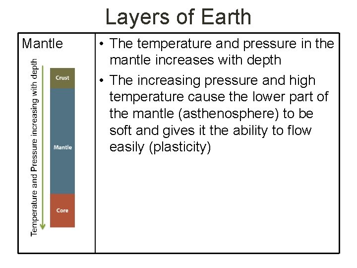 Layers of Earth Mantle • The temperature and pressure in the mantle increases with