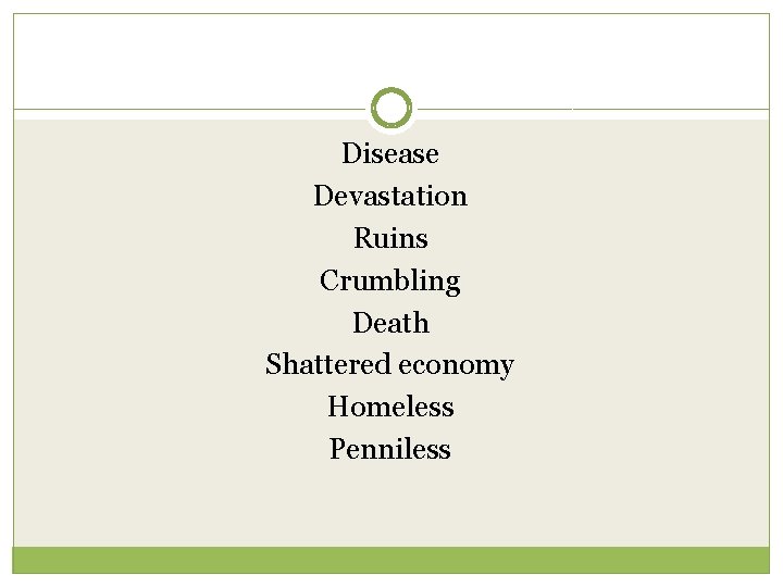 Disease Devastation Ruins Crumbling Death Shattered economy Homeless Penniless 