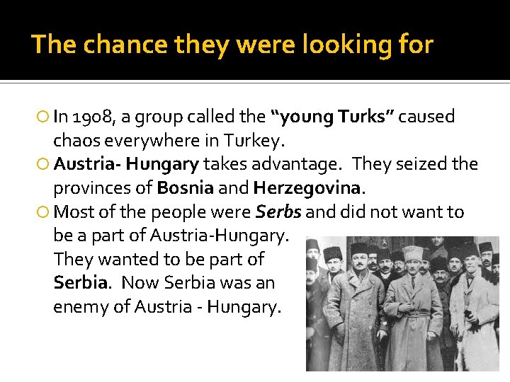 The chance they were looking for In 1908, a group called the “young Turks”