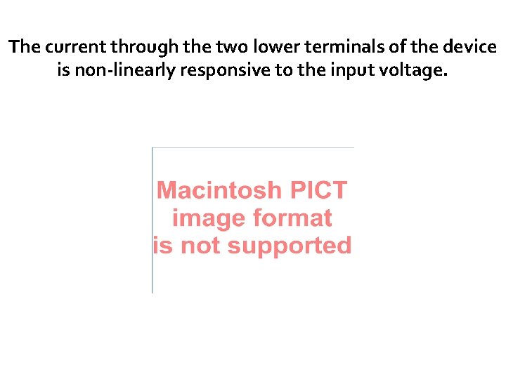 The current through the two lower terminals of the device is non-linearly responsive to