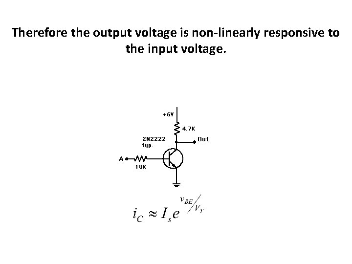 Therefore the output voltage is non-linearly responsive to the input voltage. 