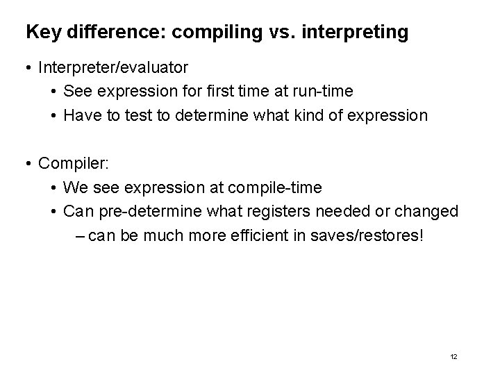Key difference: compiling vs. interpreting • Interpreter/evaluator • See expression for first time at