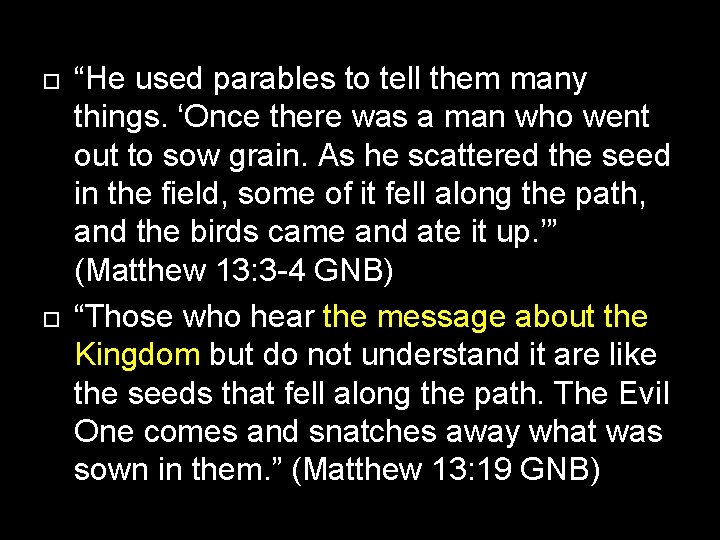  “He used parables to tell them many things. ‘Once there was a man