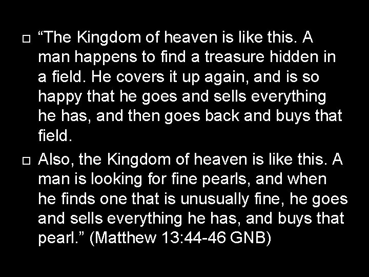  “The Kingdom of heaven is like this. A man happens to find a